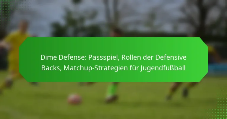 Dime Defense: Passspiel, Rollen der Defensive Backs, Matchup-Strategien für Jugendfußball