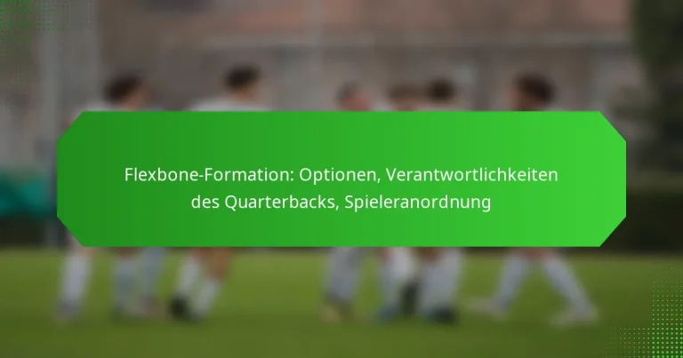 Flexbone-Formation: Optionen, Verantwortlichkeiten des Quarterbacks, Spieleranordnung