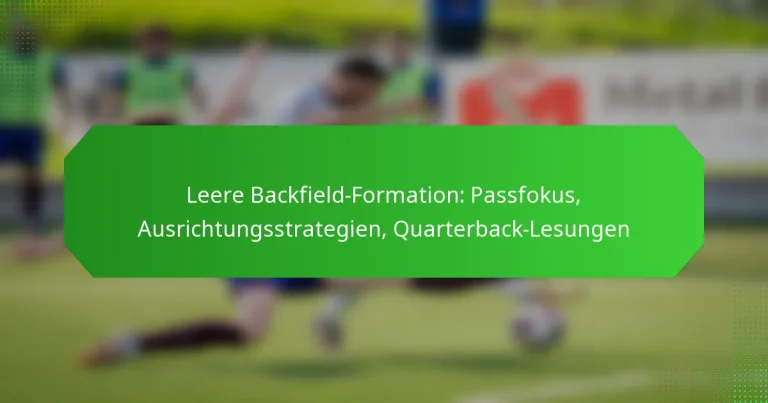 Leere Backfield-Formation: Passfokus, Ausrichtungsstrategien, Quarterback-Lesungen
