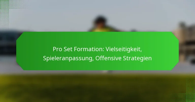 Pro Set Formation: Vielseitigkeit, Spieleranpassung, Offensive Strategien