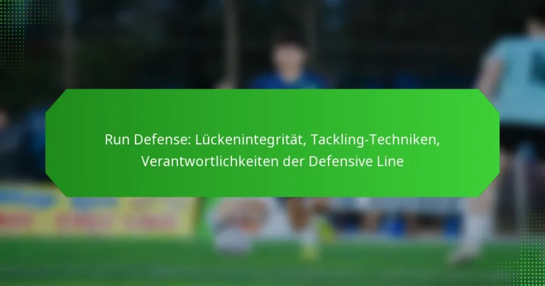Run Defense: Lückenintegrität, Tackling-Techniken, Verantwortlichkeiten der Defensive Line