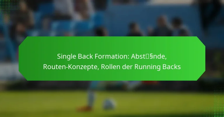 Single Back Formation: Abstände, Routen-Konzepte, Rollen der Running Backs