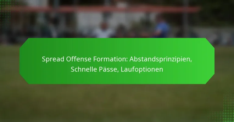 Spread Offense Formation: Abstandsprinzipien, Schnelle Pässe, Laufoptionen