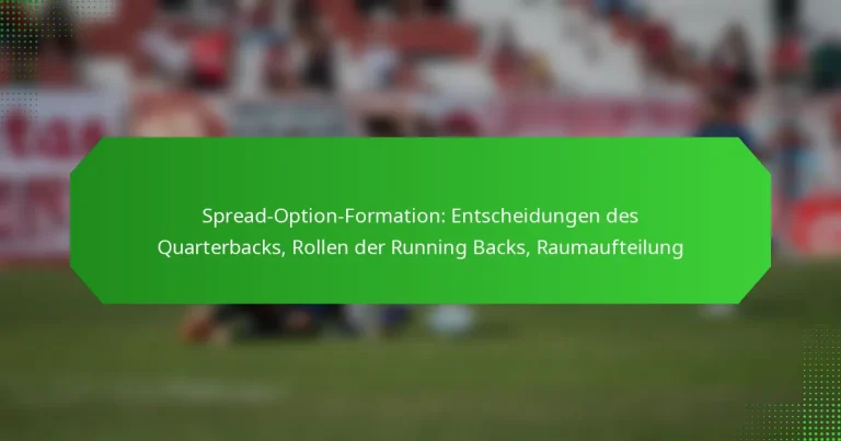 Spread-Option-Formation: Entscheidungen des Quarterbacks, Rollen der Running Backs, Raumaufteilung