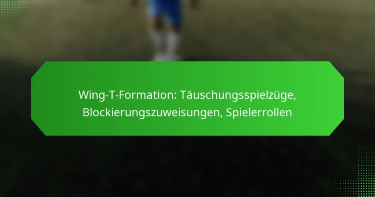 Wing-T-Formation: Täuschungsspielzüge, Blockierungszuweisungen, Spielerrollen