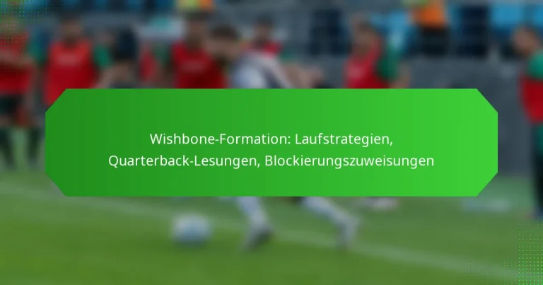 Wishbone-Formation: Laufstrategien, Quarterback-Lesungen, Blockierungszuweisungen