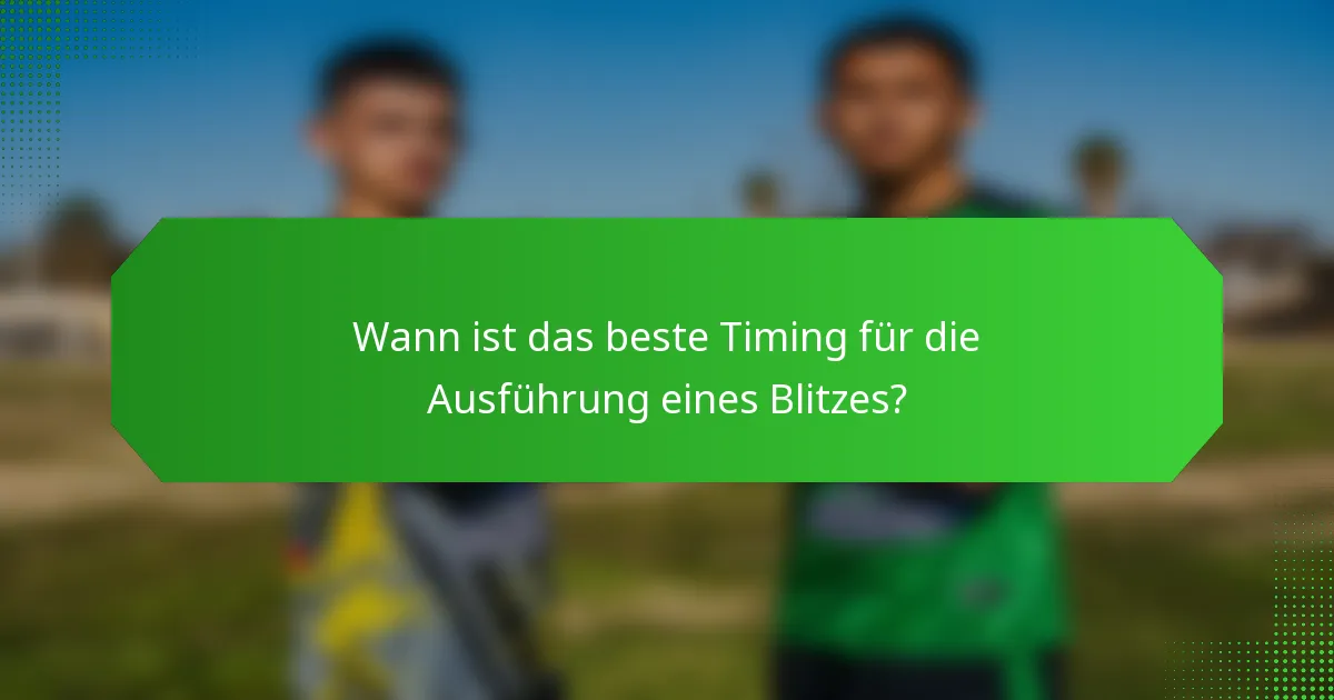Wann ist das beste Timing für die Ausführung eines Blitzes?
