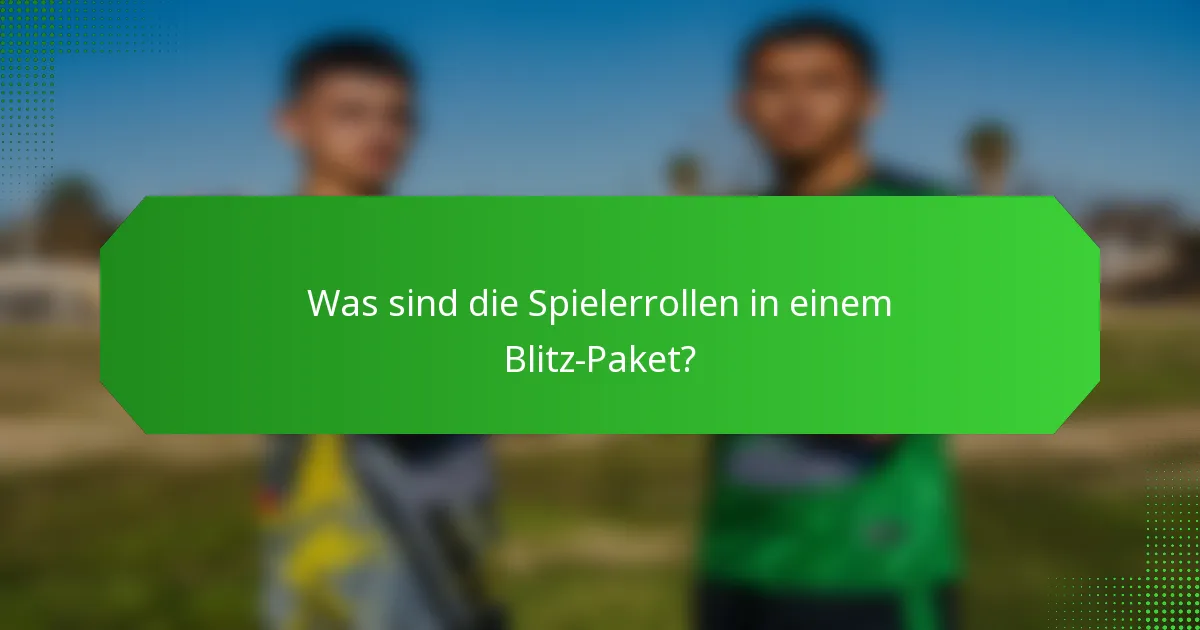 Was sind die Spielerrollen in einem Blitz-Paket?