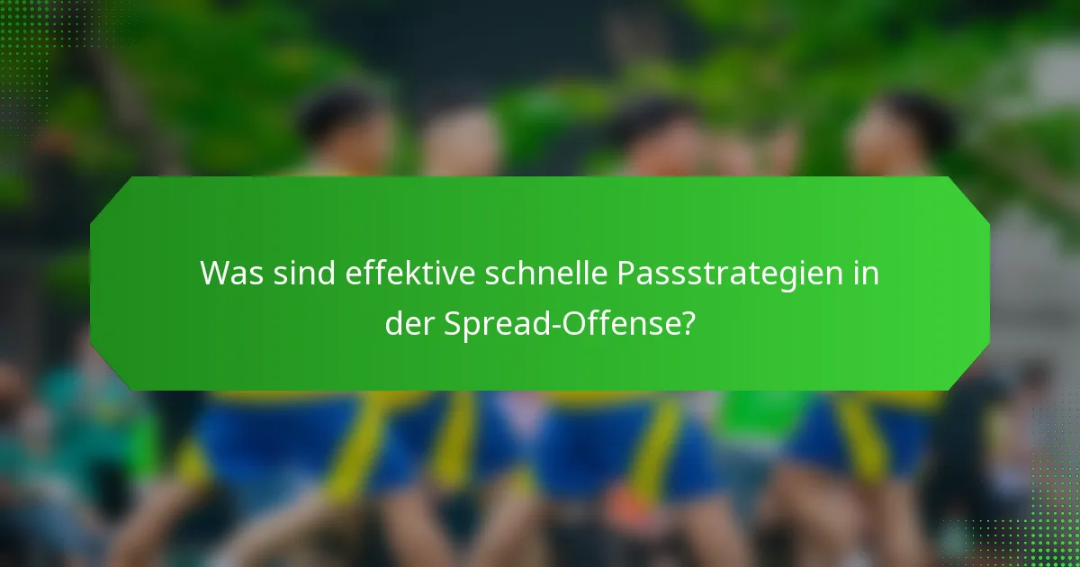 Was sind effektive schnelle Passstrategien in der Spread-Offense?