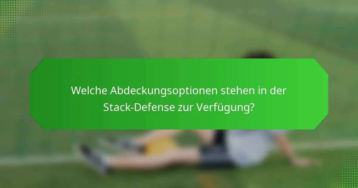 Welche Abdeckungsoptionen stehen in der Stack-Defense zur Verfügung?