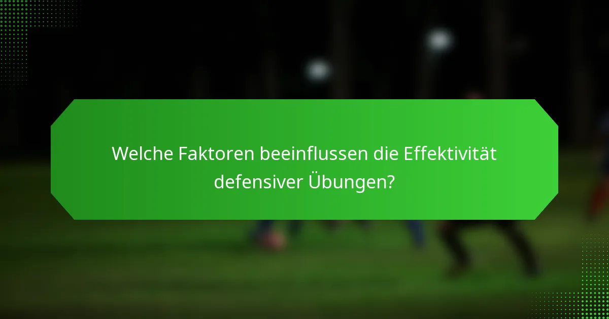 Welche Faktoren beeinflussen die Effektivität defensiver Übungen?