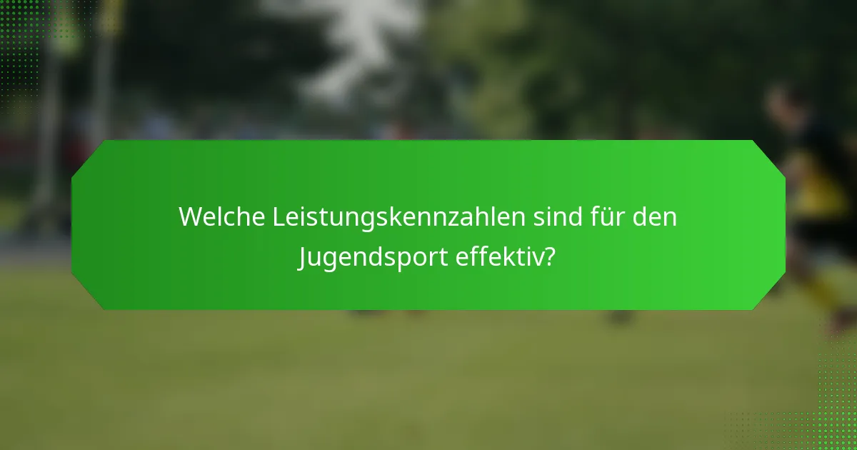 Welche Leistungskennzahlen sind für den Jugendsport effektiv?