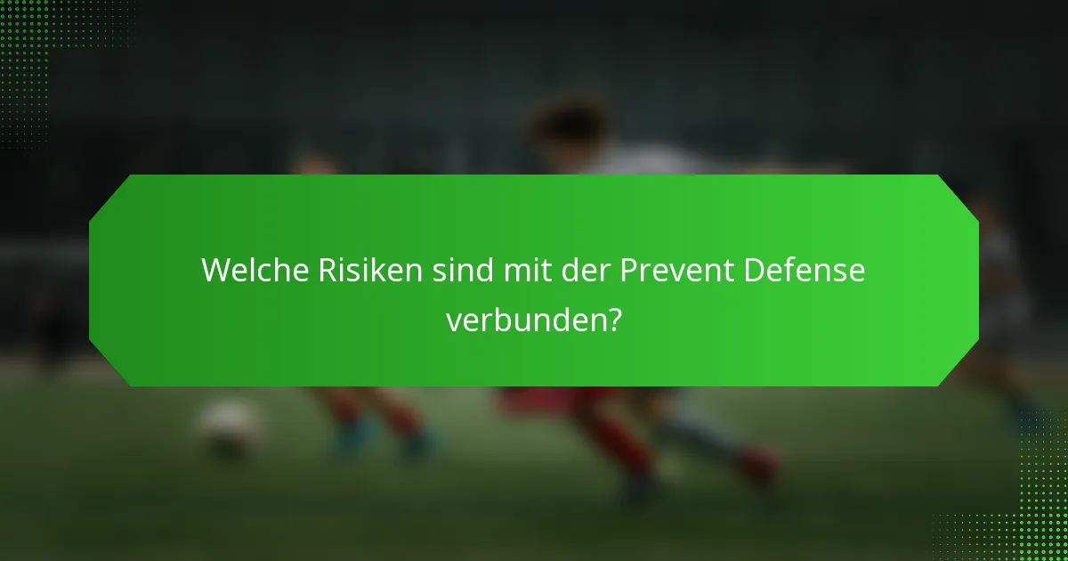 Welche Risiken sind mit der Prevent Defense verbunden?