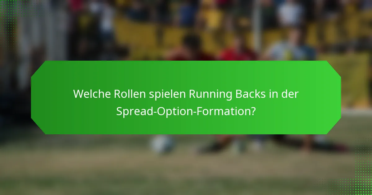 Welche Rollen spielen Running Backs in der Spread-Option-Formation?