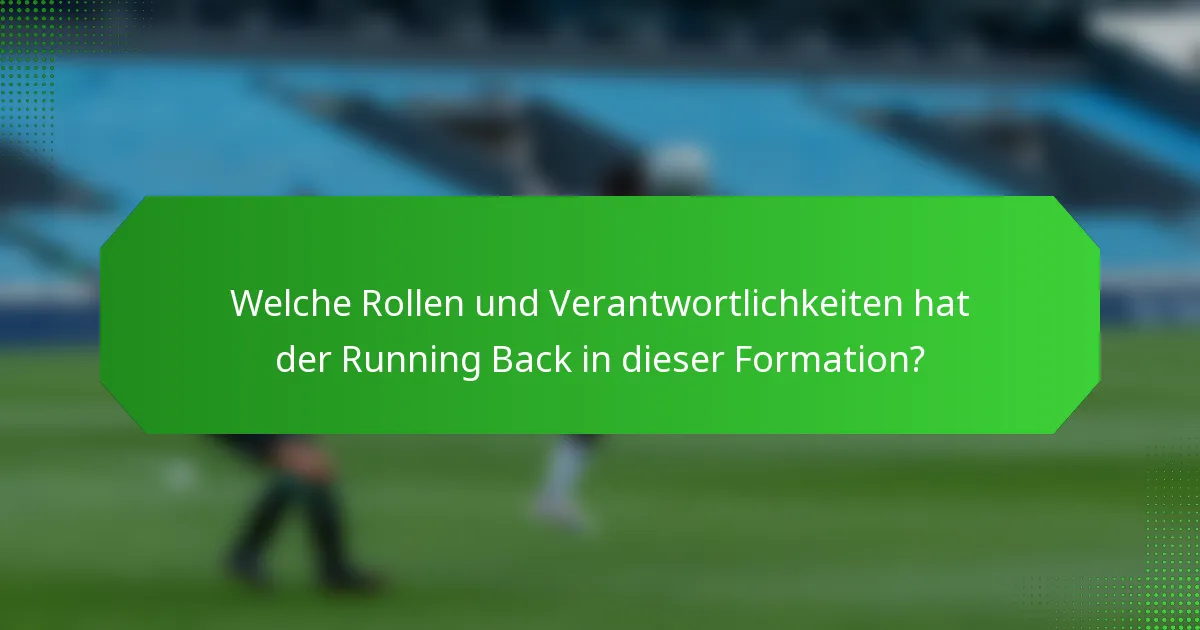 Welche Rollen und Verantwortlichkeiten hat der Running Back in dieser Formation?