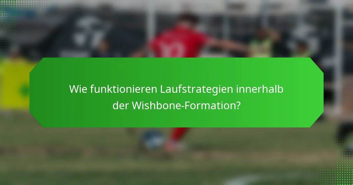 Wie funktionieren Laufstrategien innerhalb der Wishbone-Formation?
