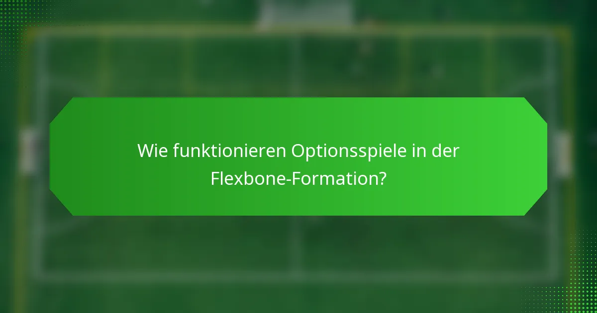 Wie funktionieren Optionsspiele in der Flexbone-Formation?