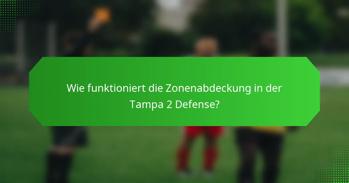 Wie funktioniert die Zonenabdeckung in der Tampa 2 Defense?