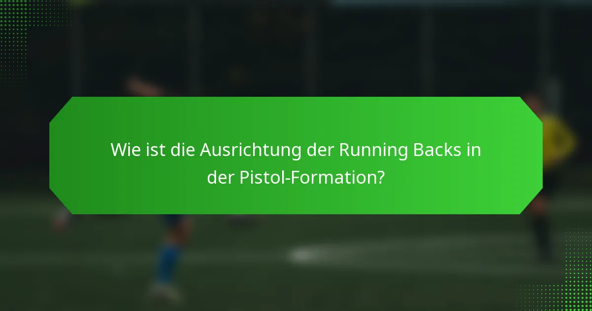 Wie ist die Ausrichtung der Running Backs in der Pistol-Formation?