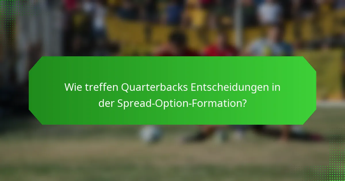 Wie treffen Quarterbacks Entscheidungen in der Spread-Option-Formation?