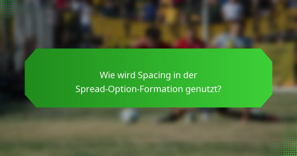 Wie wird Spacing in der Spread-Option-Formation genutzt?